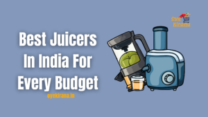 Read more about the article The 8 Best Juicers In India For Every Budget