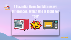 Read more about the article 7 Essential Oven And Microwave Differences: Which One Is Right For You?