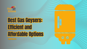 Read more about the article 5 Best Gas Geyser Options for 2024: Find Your Perfect Hot Water Solution