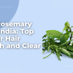 Best Rosemary Oil In India: Top 7 Oils For Hair Growth And Clear Skin